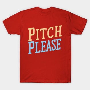 Pitch Please T-Shirt